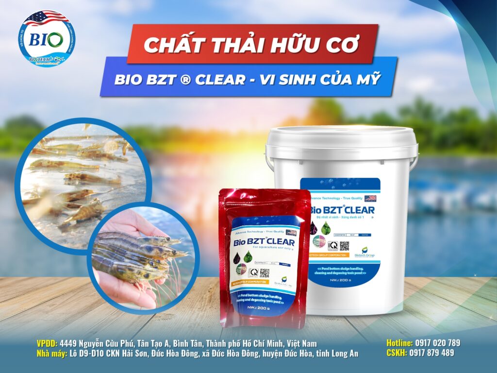 BIO BZT ® CLEAR - VI SINH CỦA MỸ CHẤT LƯỢNG TỐT NHẤT CHO VIỆC PHÂN HỦY CHẤT THẢI HỮU CƠ KHI NUÔI TÔM